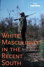 White Masculinity in the Recent South - Cover