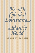 French Colonial Louisiana and the Atlantic World - Cover