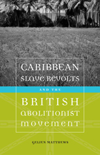 Caribbean Slave Revolts and the British Abolitionist Movement - Cover