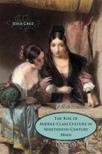 The Rise of Middle-Class Culture in Nineteenth-Century Spain - Cover