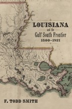 Louisiana and the Gulf South Frontier, 1500-1821 - Cover