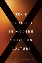 Sex and Sexuality in Modern Southern Culture - Cover