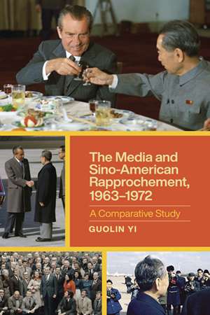 The Media and Sino-American Rapprochement, 1963-1972 - Cover