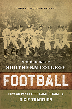 The Origins of Southern College Football - Cover