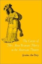 The Career of Mrs. Anne Brunton Merry in the American Theatre - Cover