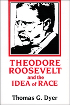 Theodore Roosevelt and the Idea of Race - Cover