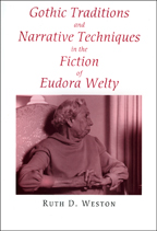 Gothic Traditions and Narrative Techniques in the Fiction of Eudora Welty - Cover